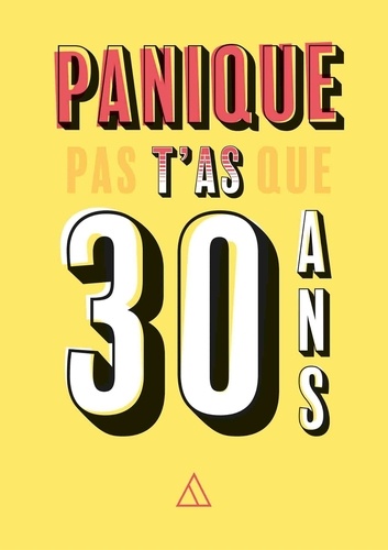 Panique Pas T'as Que 30 Ans