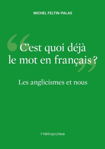 Les Anglicismes Et Nous - C'est Quoi Déjà Le Mot En Français ?