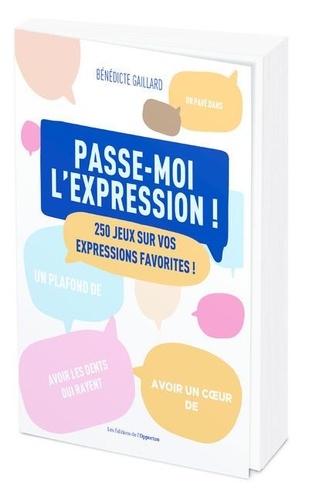 Passe-Moi L'expression - 300 Jeux Sur Vos Expressions Favorites