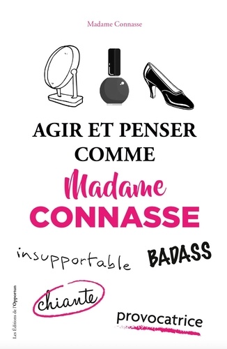 Agir Et Penser Comme Madame Connasse