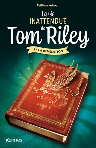 La Vie Inattendue De Tom Riley Tome 1 - La Révélation