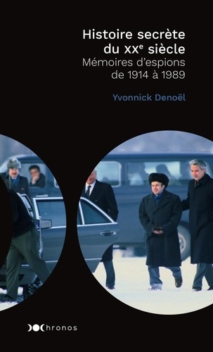 Histoire Secrète Du Xxe Siècle - Mémoires D'espions De 1945 À 1989