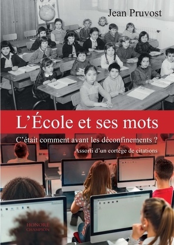 L'école Et Ses Mots - C'était Comment Avant Les Déconfinements ?