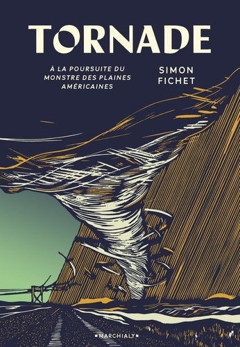 Tornade - A La Poursuite Du Monstre Des Plaines Américaines
