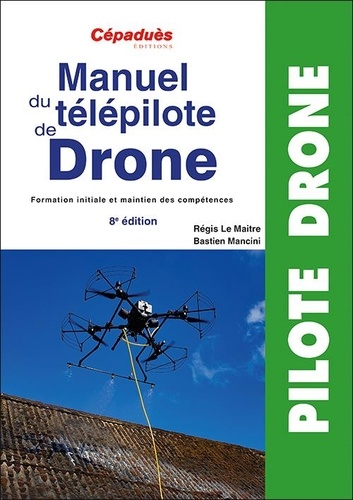Manuel Du Télépilote De Drone - Formation Initiale Et Maintien Des Compétences