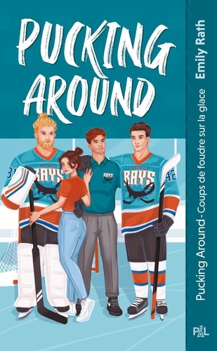 Les Rays De Jacksonville - Tome 1 - Pucking Around - Coups De Foudre Sur La Glace