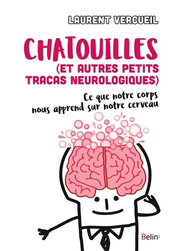 Chatouille (Et Autres Petits Tracas Neurologiques) - Ce Que Notre Corps Nous Apprend De Notre Cerveau