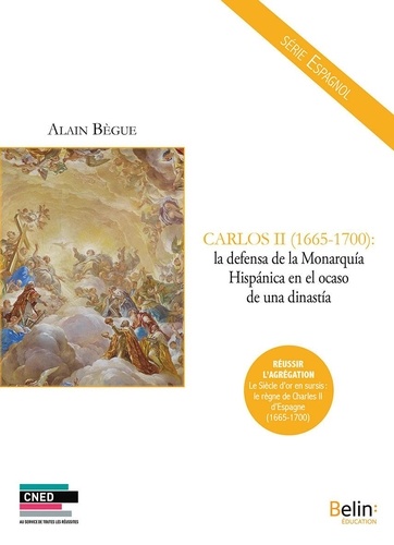 Carlos Ii (1665-1700) : La Defensa De La Monarquia Hispanica En El Ocaso De Una Dinastia