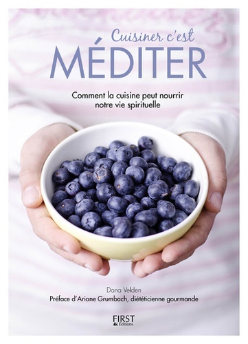 Cuisiner C'est Méditer - Comment La Cuisine Peut Nourrir Notre Vie Spirituelle