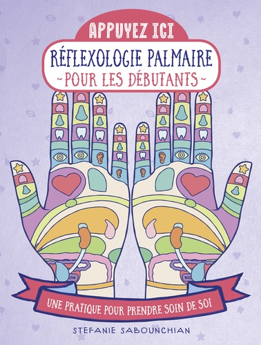 Réflexologie Palmaire Pour Les Débutants - Une Pratique Pour Prendre Soin De Soi