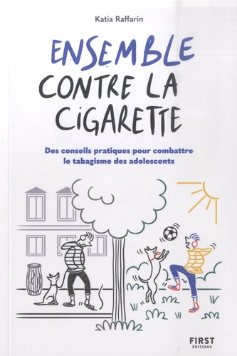 Ensemble Contre La Cigarette - Des Conseils Pratiques Pour Combattre Le Tabagisme Des Adolescents