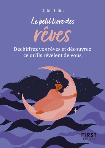Le Petit Livre Des Rêves - Trouvez La Signifcation De Vos Rêves Et Découvrez Ce Qu'ils Révèlent De Vous