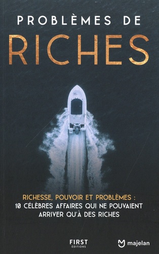 Problèmes De Riches - Richesse, Pouvoir Et Problèmes : 10 Célèbres Affaires Qui Ne Pouvaient Arriver Qu'à Des Riches