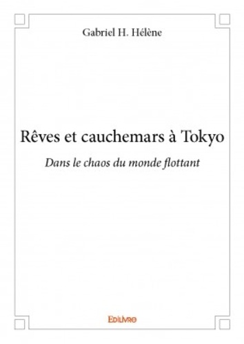 Rêves Et Cauchemars À Tokyo - Dans Le Chaos Du Monde Flottant