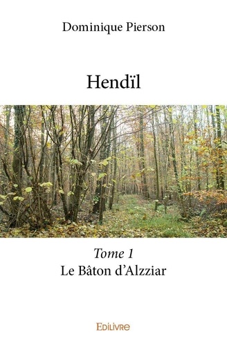 Hendïl - Tome 1 - Le Bâton D'alzziar