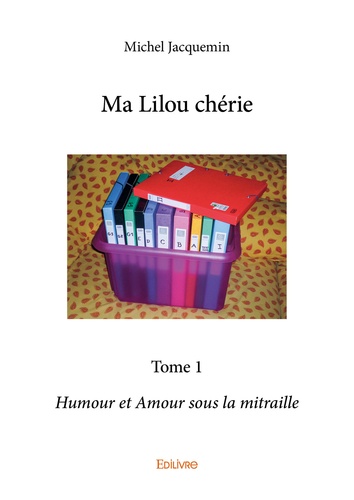 Ma Lilou Chérie - Tome 1, Humour Et Amour Sous La Mitraille