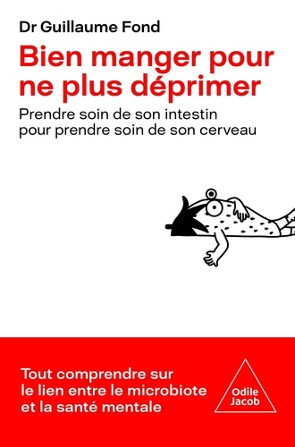 Bien Manger Pour Ne Plus Déprimer - Prendre Soin De Son Intestin Pour Prendre Soin De Son Cerveau