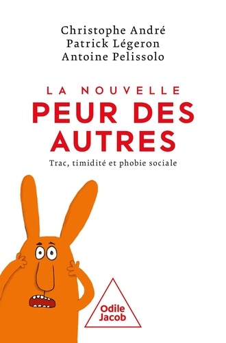 La Nouvelle Peur Des Autres - Trac, Timidité Et Phobie Sociale