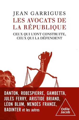 Les Avocats De La République - Ceux Qui L'ont Construite, Ceux Qui La Défendent