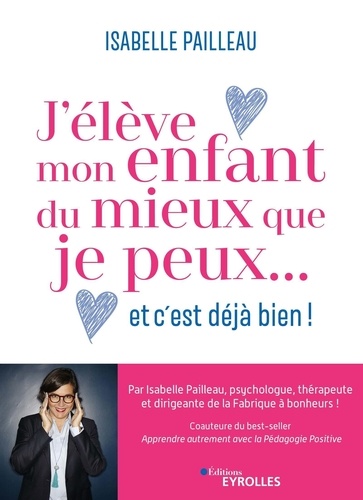 J'élève Mon Enfant Du Mieux Que Je Peux - Et C'est Déjà Bien !