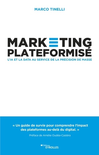 Marketing Plateformisé - L'ia Et La Data Au Service De La Précision De Masse