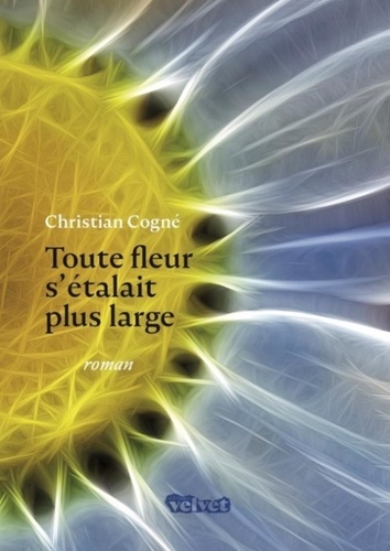 Toute Fleur S'étalait Plus Large