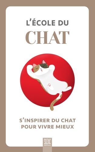 L'école Du Chat - S'inspirer Du Chat Pour Vivre Mieux