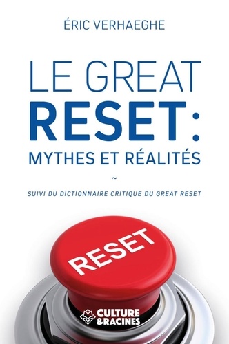 Le Great Reset : Mythes Et Réalités - Suivi Du Dictionnaire Critique Du Great Reset