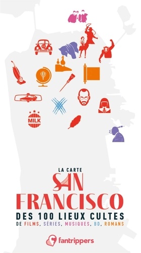 La Carte San Francisco des 100 lieux cultes de films, séries, musiques, BD, romans