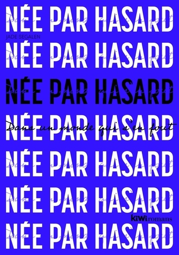 Née Par Hasard Dans Un Monde Qui S'en Fout
