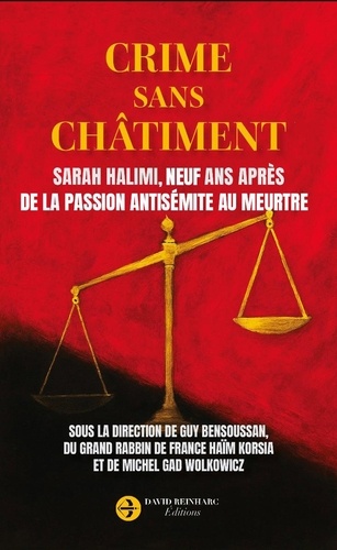 Crime Sans Châtiment - Sarah Halimi, Neuf Ans Après. De La Passion Antisémite Au Meurtre