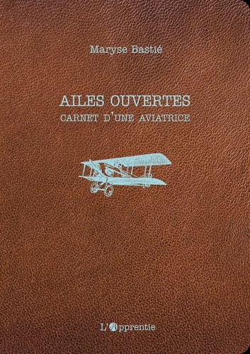 Ailes Ouvertes - Carnet D'une Aviatrice
