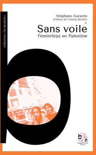 Sans Voile - Féminité(S) En Palestine