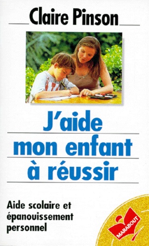 J'aide Mon Enfant A Reussir - Aide Scolaire Et Épanouissement Personnel