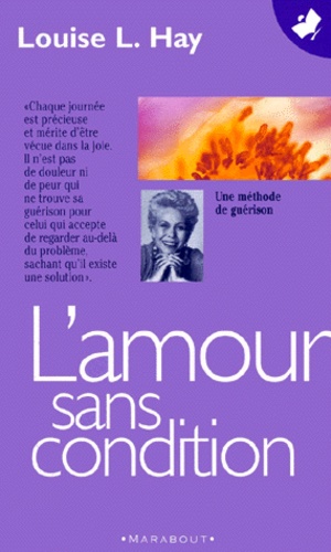 L'amour Sans Condition - Une Méthode De Guérison