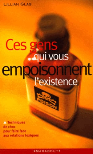 Ces Gens Qui Vous Empoisonnent L'existence