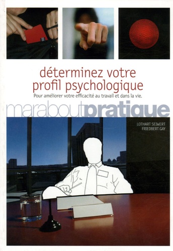 Déterminez Votre Profil Psychologique - Améliorez Votre Efficacité Au Travail Et Dans La Vie