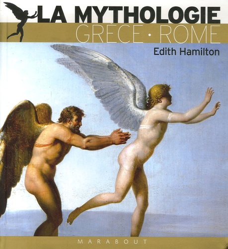 La Mythologie - Ses Dieux, Ses Héros, Ses Légendes