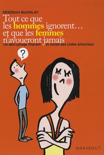 Tout Ce Que Les Hommes Ignorent...Et Que Les Femmes N'avoueront Jamais