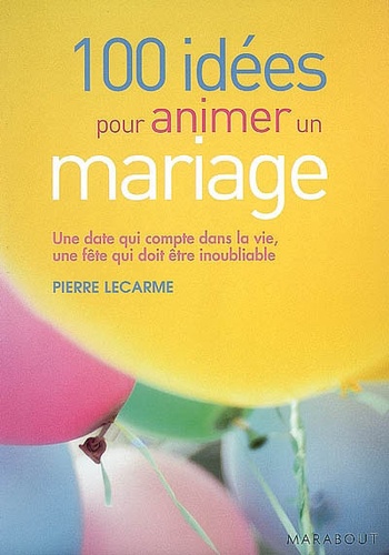 100 Idées Pour Animer Un Mariage