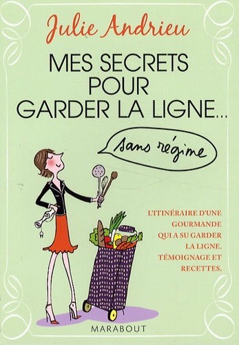 Mes Secrets Pour Garder La Ligne - Sans Régime