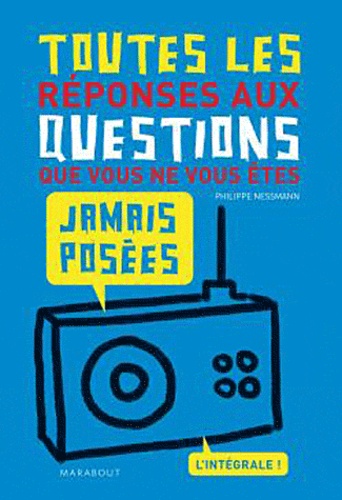 Toutes Les Réponses Aux Questions Que Vous Ne Vous Êtes Jamais Posées