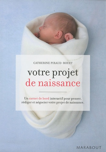 Votre Projet De Naissance - Carnet De Bord Interactif Pour Le Penser, Le Rédiger Et Le Négocier