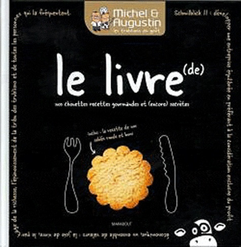 Michel Et Augustin : Le Livre De Nos Chouettes Recettes Gourmandes (Et Encore) Secrètes