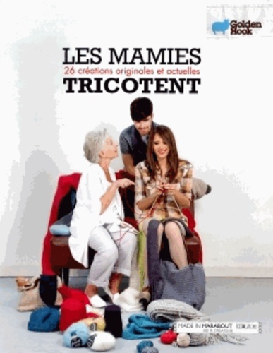 Les Mamies Tricotent - 26 Créations Originales Et Actuelles