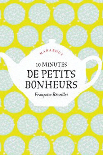 10 Minutes De Petits Bonheurs