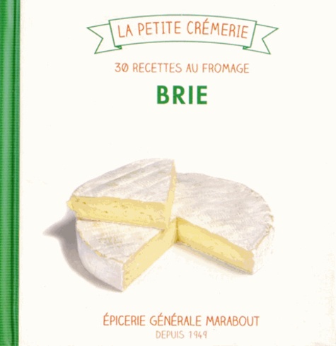 Brie - 30 Recettes Au Fromage
