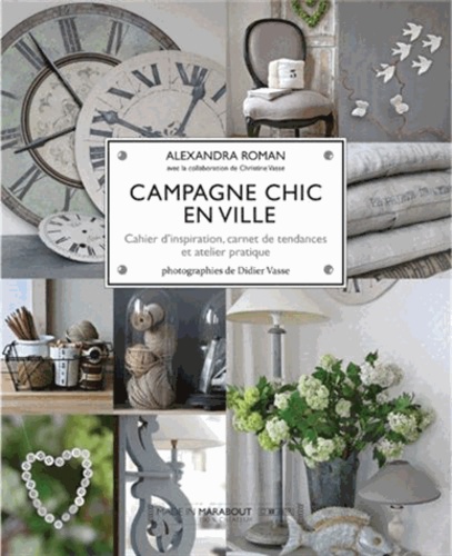 Campagne Chic En Ville - Cahier D'inspiration, Carnet De Tendances Et Atelier Pratique