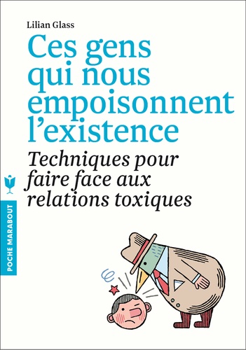 Ces Gens Qui Vous Empoisonnent L'existence
