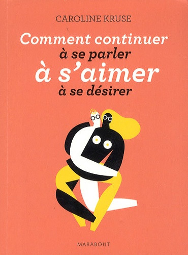 Comment Continuer À Se Parler, À S'aimer, À Se Désirer